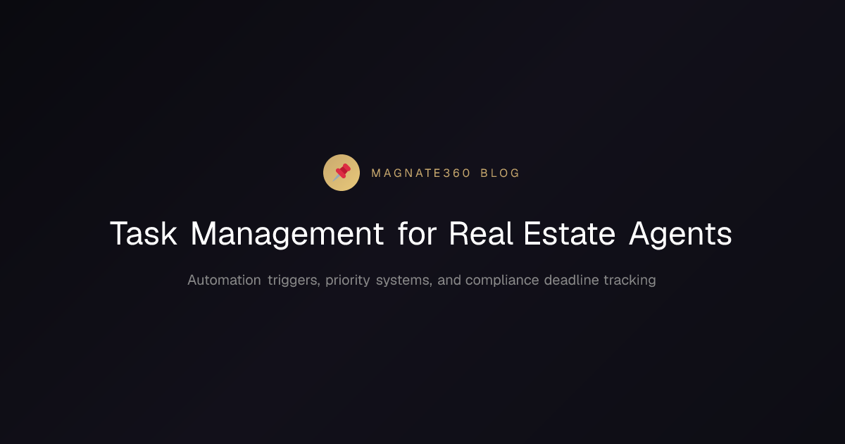 Task Management for Real Estate Agents: Never Miss a Deadline | Magnate360